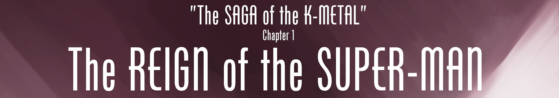 The REIGN of the SUPER-MAN!