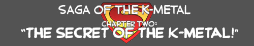 The SECRET of the K-METAL